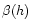 $\beta (h)$