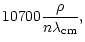 $\displaystyle 10700\frac{\rho }{n\lambda _{\rm cm}},$