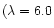 $(\lambda =6.0$