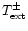 $T_{\rm ext}^{\pm }$