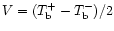 $%
V=(T_{\rm b}^{+}-T_{\rm b}^{-})/2$