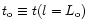 $t_{\rm o}\equiv t(l=L_{\rm o})$