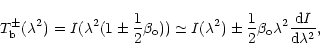 \begin{displaymath}T_{\rm b}^{\pm }(\lambda ^{2})=I(\lambda ^{2}(1\pm \frac{1}{2...
...beta _{\rm o}\lambda ^{2}\frac{{\rm d}I}{{\rm d}\lambda ^{2}},
\end{displaymath}