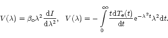 \begin{displaymath}V(\lambda )=\beta _{\rm o}\lambda ^{2}\frac{{\rm d}I}{{\rm d}...
... e}(t)}{{\rm d}t}{\rm e}^{-\lambda ^{2}t}\lambda
^{2}{\rm d}t.
\end{displaymath}