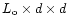 $%
L_{\rm o}\times d\times d$