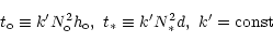 \begin{displaymath}t_{\rm o}\equiv k^{\prime }N_{\rm o}^{2}h_{\rm o},\ t_{*}\equiv k^{\prime
}N_{*}^{2}d,\ k^{\prime }={\rm const}
\end{displaymath}