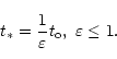 \begin{displaymath}t_{*}=\frac{1}{\varepsilon }t_{\rm o},\ \varepsilon \leq 1.
\end{displaymath}