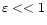 $%
\varepsilon <<1$