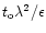$t_{\rm o}\lambda ^{2}/\epsilon $
