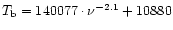 $T_{\rm b}=140077\cdot \nu ^{-2.1}+10880$
