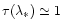 $\tau (\lambda _{*})\simeq
1$