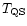 $T_{\rm QS}$