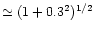 $\simeq
(1+0.3^2)^{1/2}$