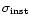 $\sigma_{\rm inst}$