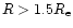 $R>1.5R_{\rm e}$