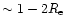 $\sim1-2R_{\rm e}$