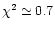 $\chi^2\simeq 0.7$