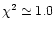 $\chi^2\simeq 1.0$