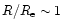 $R/R_{\rm e}\sim
1$
