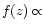 $f(z) \propto $