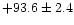 $ +93.6\pm2.4$