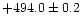 $+494.0\pm0.2$