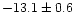$ -13.1\pm0.6$