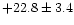 $ +22.8\pm3.4$