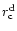 $r_{\rm c}^{ \mathrm{d}}$