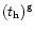 $(t_{\rm h})^{ \mathrm{g}}$