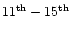 $\rm 11^{th}-15^{th}$