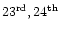 $\rm 23^{rd},
24^{th}$