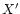 $X^\prime $