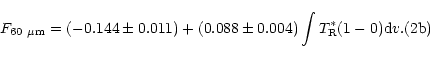 \begin{displaymath}F_{\rm 60~\mu m} = (-0.144 \pm 0.011) + (0.088 \pm 0.004) \int T_{\rm {R}}^*(1-0){\rm d}v.
\eqno(2{\rm b})\end{displaymath}