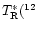 $T_{\rm {R}}^*(^{12}$