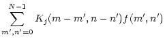 $\displaystyle \sum_{m^\prime,n^\prime=0}^{N-1}
K_j(m-m^\prime,n-n^\prime)f(m^\prime,n^\prime)$