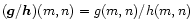 $(\vec{g}/\vec{h})(m,n) = g(m,n)/h(m,n)$