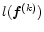 $l(\vec{f}^{(k)})$