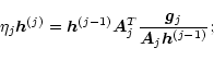 \begin{displaymath}\eta_j\vec{h}^{(j)}=\vec{h}^{(j-1)}
\vec{A}_j^T{{\vec{g}_j}\over{\vec{A}_j\vec{h}^{(j-1)}}};
\end{displaymath}