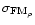 $\sigma_{{\rm FM}_{\rho}}$