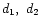 $d_1,\ d_2$