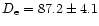 $D_\mathrm{e} = 87.2\pm4.1$