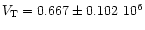 $V_\mathrm{T} = 0.667\pm0.102~10^6$