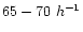 $65-70\ h^{-1} $