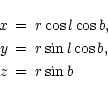 \begin{eqnarray*}x & = & r \cos l \cos b, \\
y & = & r \sin l \cos b, \\
z & = & r \sin b
\end{eqnarray*}