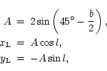 \begin{eqnarray*}A & = & 2\sin \left(45^{\circ } - \frac{b}{2}\right), \\
x_\mathrm{L} & = & A \cos l, \\
y_\mathrm{L} & = & -A \sin l,
\end{eqnarray*}