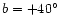 $b = +40^{\circ }$