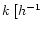 $k\ [h^{-1}$