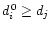 $d_{i}^{\,0} \geq d_j$