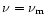 $\nu = \nu_\mathrm{m}$